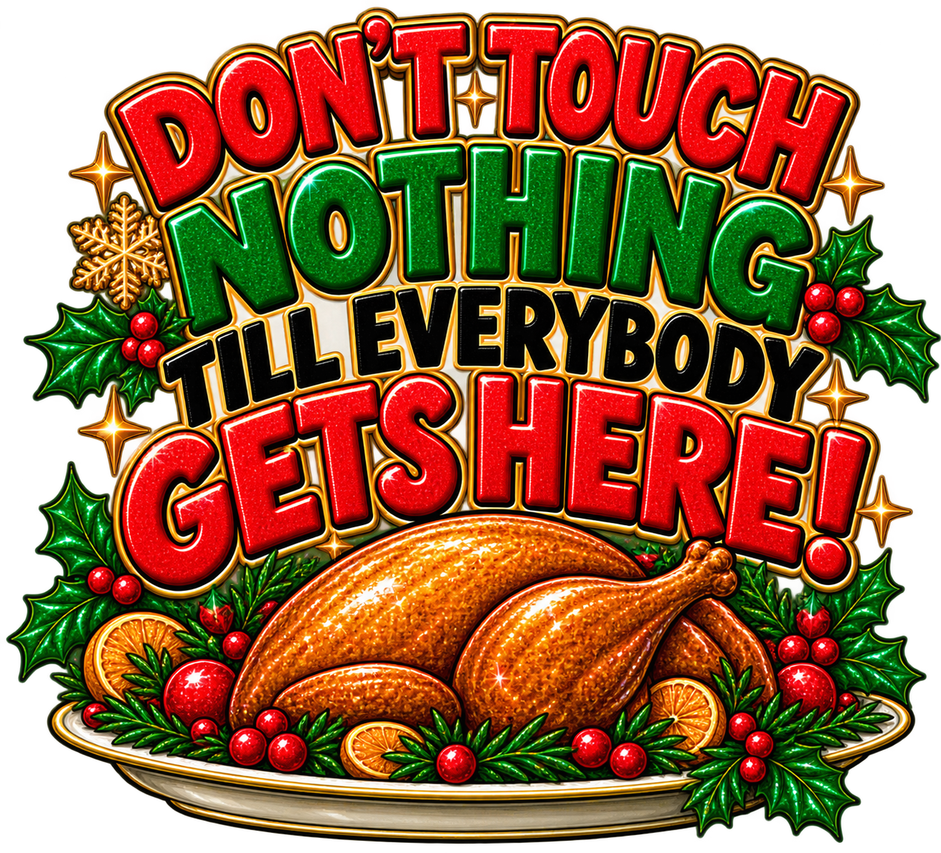 Don’t Touch Nothing Till Everybody Gets Here — Christmas PNG design for shirts, sweatshirts & mugs. Black art sublimation & DTF print file | The Royal Edit
